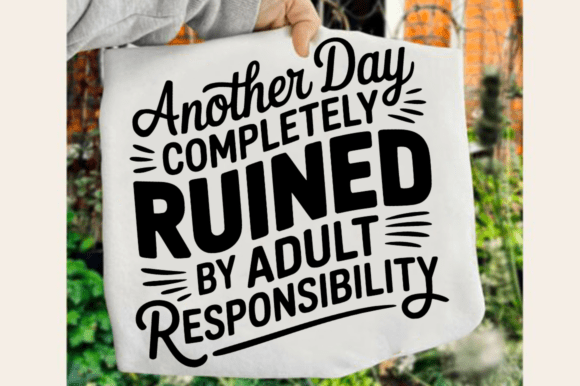 Another Day Ruined by Adult SVG Design for Graphics and Crafts
