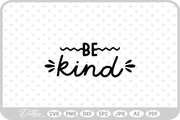 Be Kind Quote SVG PNG DXF for Graphics and Crafts