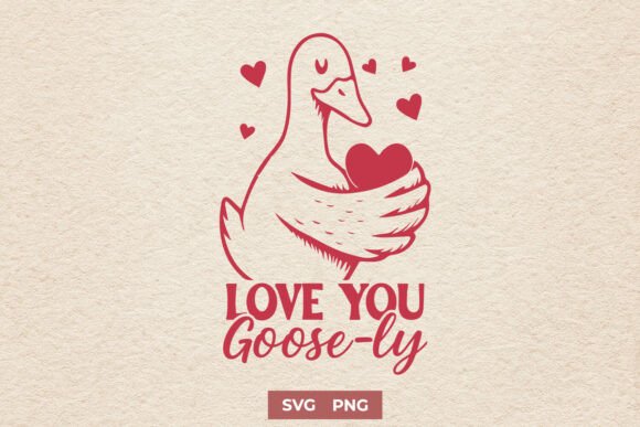 Cute Goose SVG PNG Love You Goose-ly Graphics for Crafts