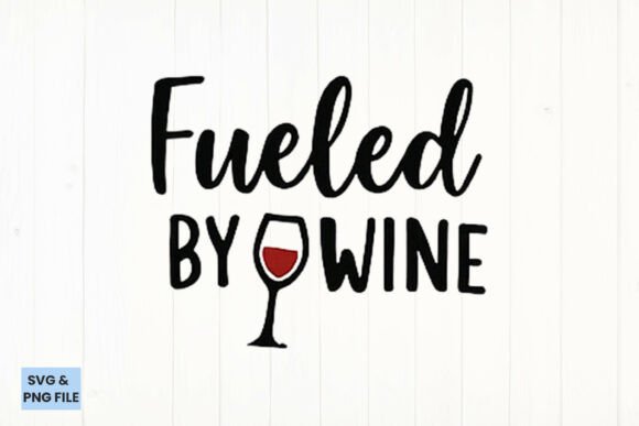 Fueled by Wine Quote SVG, PNG: A Graphics Review for Crafts