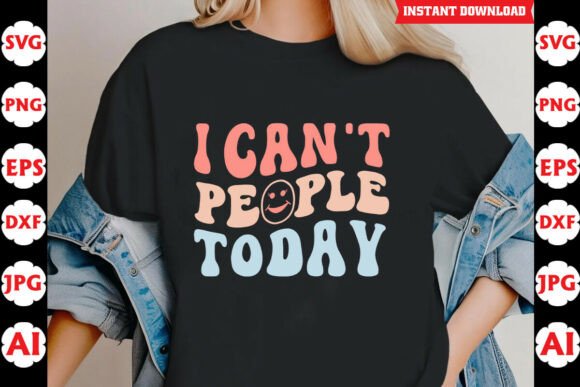 I Cant People Today Funny Quote SVG for Graphics and Crafts