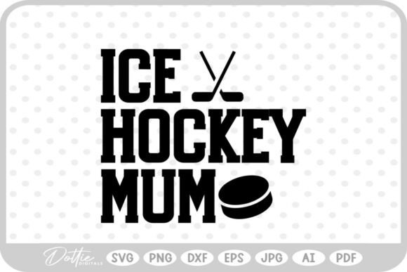 Ice Hockey Mum Quote SVG PNG DXF for Crafts and Graphics