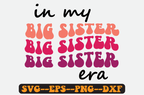 In My Sister Era Siblings Quote Svg Graphics & Crafts
