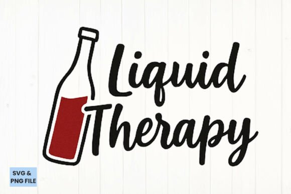 Liquid Therapy Wine Quote SVG, PNG for Graphics & Crafts