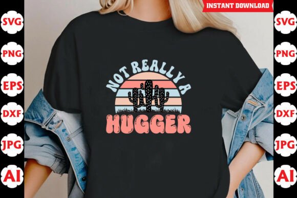 Not Really a Hugger Funny Quote SVG Graphics for Crafts