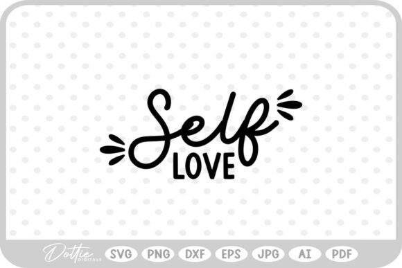 Self Love Quote SVG PNG DXF for Graphics and Crafts